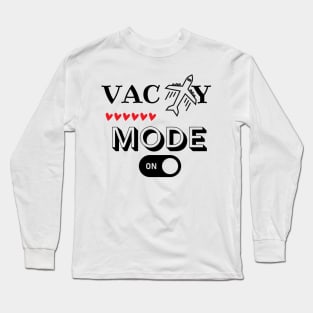 Vacay Mode On Long Sleeve T-Shirt